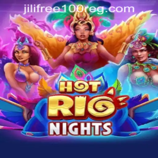 HotRioNights: Experience the Heat with a Jili Free 100 Reg Bonus